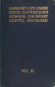 A sailor's life under four sovereigns, Volume 2 (of 3) — Henry, Sir Keppel cover