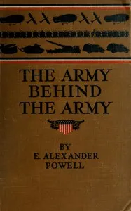 The army behind the army — E. Alexander (Edward Alexander) Powell cover