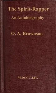 The spirit-rapper; an autobiography — Orestes Augustus Brownson cover