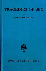Tragedies of sex — Frank Wedekind cover