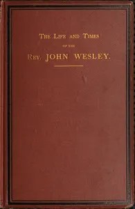 The life and times of the Rev. John Wesley, M.A., founder of the Methodists. Vol. 3 (of 3) — L. (Luke) Tyerman cover