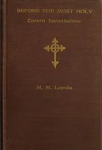 Before the Most Holy = (Coram Sanctissimo) — Mother Mary Loyola cover