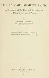 The accomplishment ratio: A treatment of the inherited determinants of disparity in school product — Raymond Franzen cover