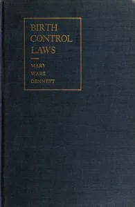 Birth control laws : $b shall we keep them, change them, or abolish them — Mary Ware Dennett cover