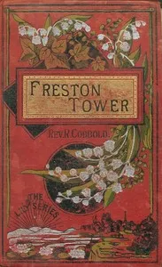 Freston Tower : $b A tale of the times of Cardinal Wolsey cover