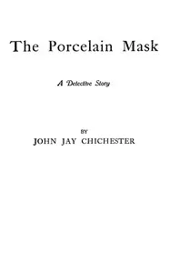 The porcelain mask : $b A detective story — John Jay Chichester cover