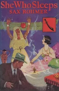 She who sleeps : $b A romance of New York and the Nile — Sax Rohmer cover