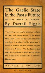 The Gaelic State in the past & future: or, "The crown of a nation" — Darrell Figgis cover