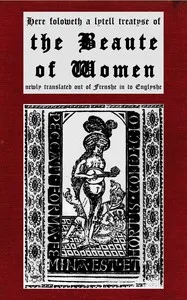 Here foloweth a lytell treatyse of the beaute of women newly translated out of Frenshe in to Englyshe — Anonymous cover