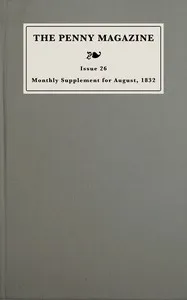 Monthly supplement of the penny magazine of the Society for the Diffusion of Useful Knowledge, issue 26, July 31 to August 31, 1832 — Anonymous cover