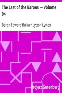 The Last of the Barons — Volume 04 — Edward Bulwer Lytton, Baron Lytton cover