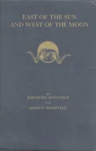 East of the sun and west of the moon — Kermit Roosevelt cover