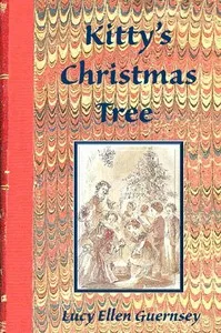 Kitty's Christmas tree: or, the net of the flatterer — Lucy Ellen Guernsey cover
