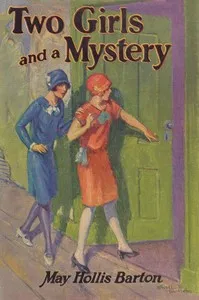 Two girls and a mystery: or, The old house in the glen — May Hollis Barton cover