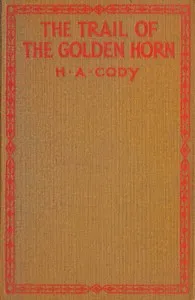 The trail of the Golden Horn — H. A. (Hiram Alfred) Cody cover