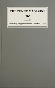 Monthly supplement of the penny magazine of the Society for the Diffusion of Useful Knowledge, issue 37, September 29 to October 31, 1832 — Anonymous cover