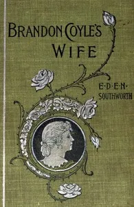 Brandon Coyle's wife : $b a sequel to "A skeleton in the closet" — Emma Dorothy Eliza Nevitte Southworth cover