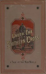 Under the Southern Cross : $b A tale of the New World — Deborah Alcock cover