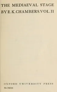 The mediaeval stage, volume 2 (of 2) — E. K. (Edmund Kerchever) Chambers cover