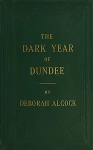 The dark year of Dundee: A tale of the Scottish Reformation — Deborah Alcock cover