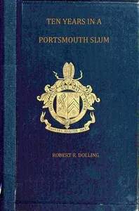 Ten years in a Portsmouth slum — Robert R. (Robert Radclyffe) Dolling cover