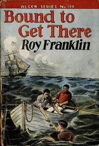 Bound to get there : $b or, A boy who could not be downed — Roy Franklin cover