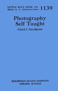 Photography self taught — Lloyd I. Snodgrass cover
