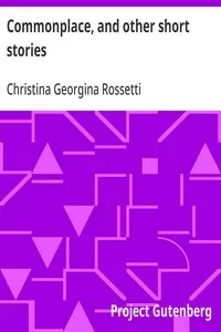Commonplace, and other short stories — Christina Georgina Rossetti cover