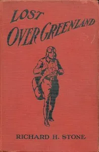 Lost over Greenland : $b or, Slim Tyler's search for Dave Boyd — Richard H. Stone cover