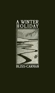 A winter holiday — Bliss Carman cover