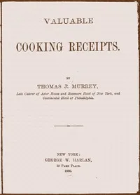 Valuable cooking receipts — Thomas J. (Thomas Jefferson) Murrey cover