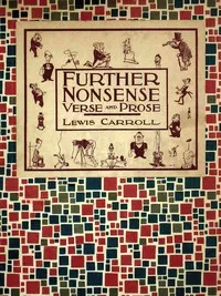 Further nonsense verse and prose — Lewis Carroll cover