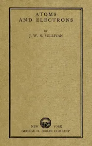 Atoms and electrons — J. W. N. (John William Navin) Sullivan cover