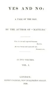Yes and no, Volume 1 (of 2): A tale of the day — Constantine Henry Phipps, Marquess of Normanby cover