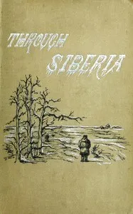 Through Siberia — Henry Lansdell cover