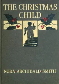 The Christmas child: and other verse for children — Nora Archibald Smith cover