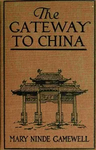 The gateway to China : $b pictures of Shanghai — Mary Ninde Gamewell cover