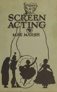 Screen acting — Mae Marsh cover