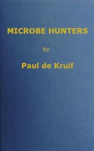 Microbe hunters — Paul De Kruif cover