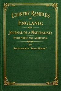 Country rambles in England : $b or, Journal of a naturalist — J. L. (John Leonard) Knapp cover