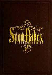 Snow-flakes : $b A chapter from the book of nature — Israel P. (Israel Perkins) Warren cover