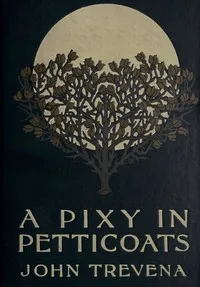 A pixy in petticoats — John Trevena cover