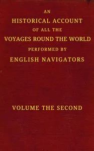 An historical account of all the voyages round the world, performed by English navigators, vol. 2 of 4 : $b Including those lately undertaken by order of His present Majesty. The whole faithfully extracted from the journals of the voyagers — Anonymous cover
