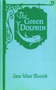 The Green Dolphin — Sara Ware Bassett cover