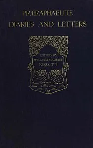 Præraphaelite diaries and letters — Dante Gabriel Rossetti cover