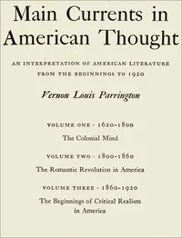 Main currents in American thought: An interpretation of American literature from the beginnings to 1920 — Vernon Louis Parrington cover