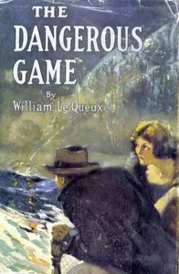 The dangerous game — William Le Queux cover