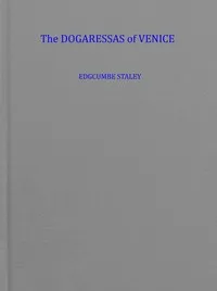The dogaressas of Venice (the wives of the doges) — Edgcumbe Staley cover