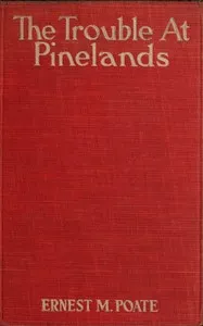 The trouble at Pinelands : $b A detective story — Ernest M. Poate cover