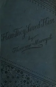 How they loved him, Vol. 2 (of 3) : $b A novel — Florence Marryat cover